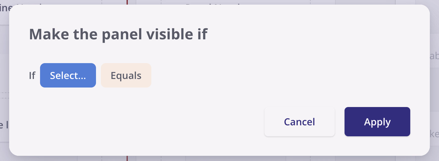 Make the panel visible if dialog with the question selector, condition operator, and Apply button